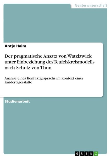 Produktbild: Der pragmatische Ansatz von Watzlawick unter Einbeziehung des Teufelskreismodells nach Schulz von Thun
