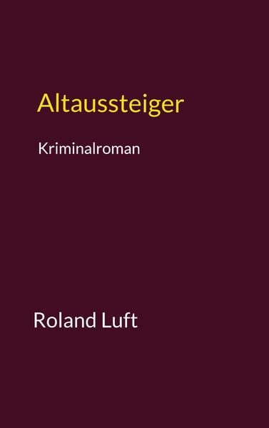 Altaussteiger, Taschenbuch von Roland Luft, Bookmundo, 9789403761824