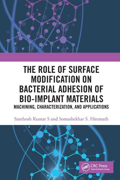 Produktbild: The Role of Surface Modification on Bacterial Adhesion of Bio-implant Materials