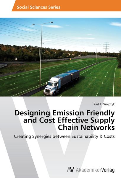 Produktbild: Designing Emission Friendly and Cost Effective Supply Chain Networks