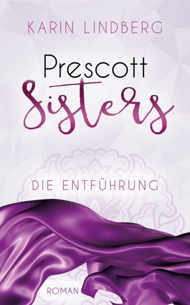 Produktbild: Die Entf&uuml;hrung / Prescott Sisters Band 2