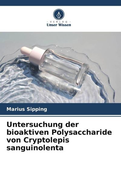 Produktbild: Untersuchung der bioaktiven Polysaccharide von Cryptolepis sanguinolenta