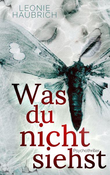 Was du nicht siehst, Taschenbuch von Leonie Haubrich, BoD – Books on Demand, 9783743167179