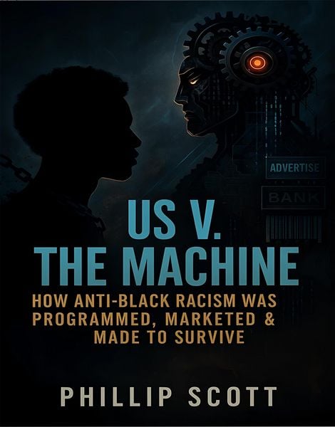Produktbild: Us v. The Machine (How Anti-Black Racism Was Programmed, Marketed & Made To Survive)