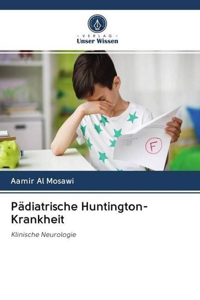 Pädiatrische Huntington-Krankheit, Taschenbuch von Aamir Al Mosawi, Sciencia Scripts, 9786202578912