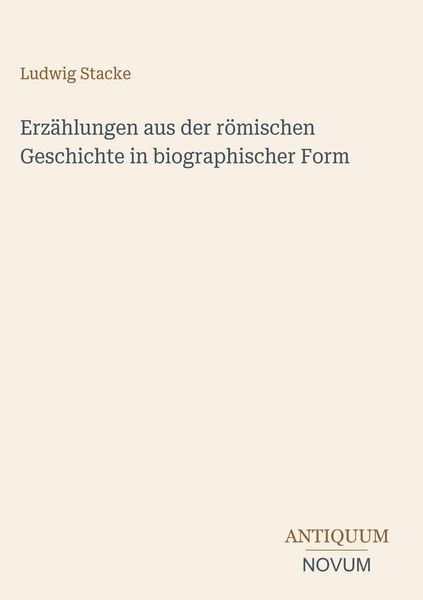 Produktbild: Erz&auml;hlungen aus der r&ouml;mischen Geschichte in biographischer Form