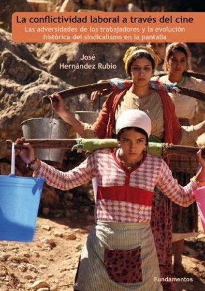 Produktbild: La conflictividad laboral a trav&eacute;s del cine : las adversidades de los trabajadores y la evoluci&oacute;n hist&oacute;rica del sindicalismo en la pantalla