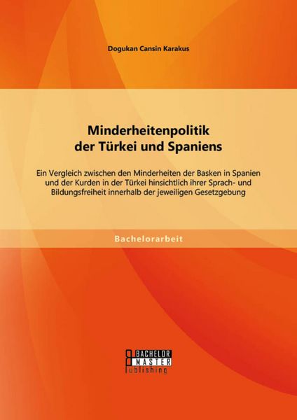 Produktbild: Minderheitenpolitik der T&uuml;rkei und Spaniens: Ein Vergleich zwischen den Minderheiten der Basken in Spanien und der Kurden in der T&uuml;rkei hinsichtlich i