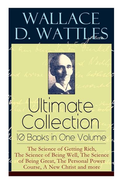 Produktbild: Wallace D. Wattles Ultimate Collection - 10 Books in One Volume