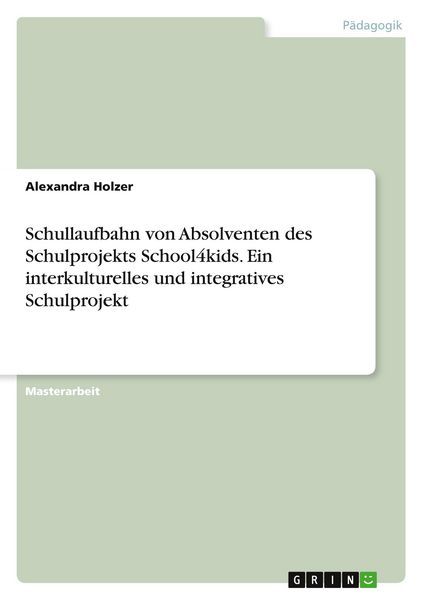 Produktbild: Schullaufbahn von Absolventen des Schulprojekts School4kids. Ein interkulturelles und integratives Schulprojekt
