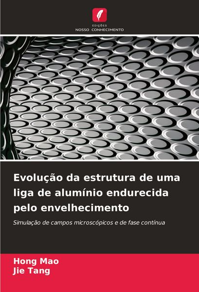Produktbild: Evolu&ccedil;&atilde;o da estrutura de uma liga de alum&iacute;nio endurecida pelo envelhecimento