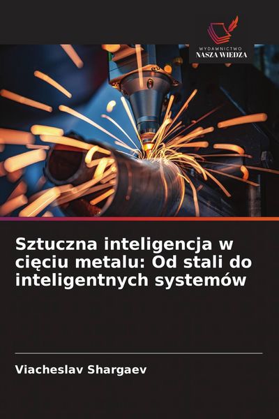 Produktbild: Sztuczna inteligencja w ci&iquest;ciu metalu: Od stali do inteligentnych system&oacute;w