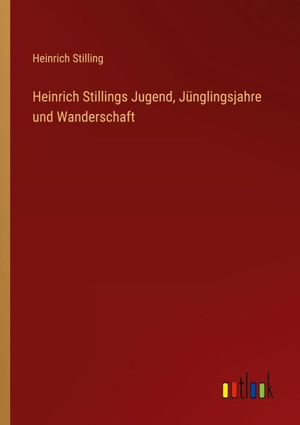 Produktbild: Heinrich Stillings Jugend, J&uuml;nglingsjahre und Wanderschaft