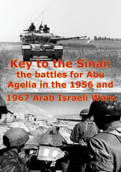Produktbild: Key To The Sinai: The Battles For Abu Agelia In The 1956 And 1967 Arab Israeli Wars [Illustrated Edition]