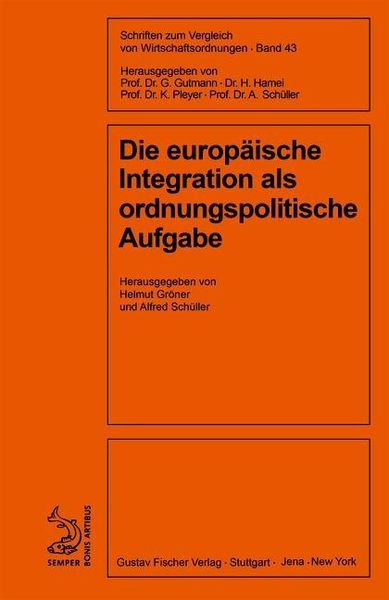 Produktbild: Die europ&auml;ische Integration als ordnungspolitische Aufgabe