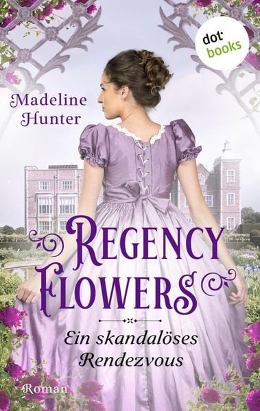 Produktbild: Regency Flowers - Ein skandal&ouml;ses Rendezvous: Rarest Blooms 1