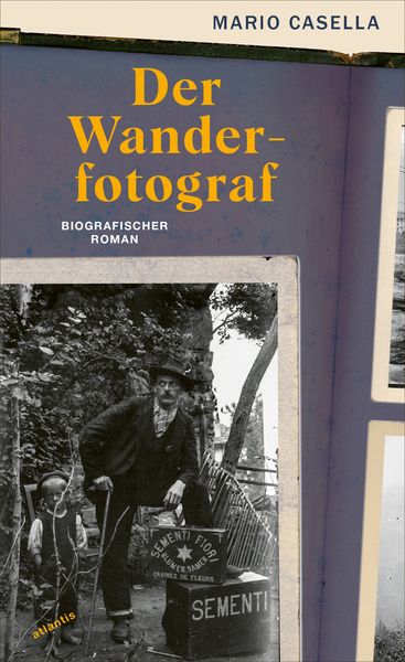 Der Wanderfotograf, Gebundene Ausgabe von Mario Casella, Atlantis Literatur, 978-3-7152-5028-1