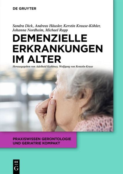 Demenzielle Erkrankungen im Alter, Taschenbuch von Sandra Dick , Andreas Häusler , Kerstin Krause-Köhler , Johanna Nordheim , Michael A. Rapp, De