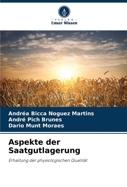 Aspekte der Saatgutlagerung, Taschenbuch von Andréa Bicca Noguez Martins , André Pich Brunes , Dario Munt Moraes, Verlag Unser Wissen, 9786208134846