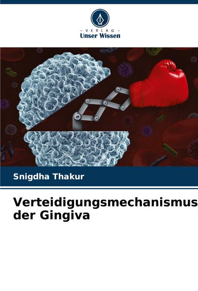 Verteidigungsmechanismus der Gingiva, Taschenbuch von Snigdha Thakur, Verlag Unser Wissen, 9786208556631