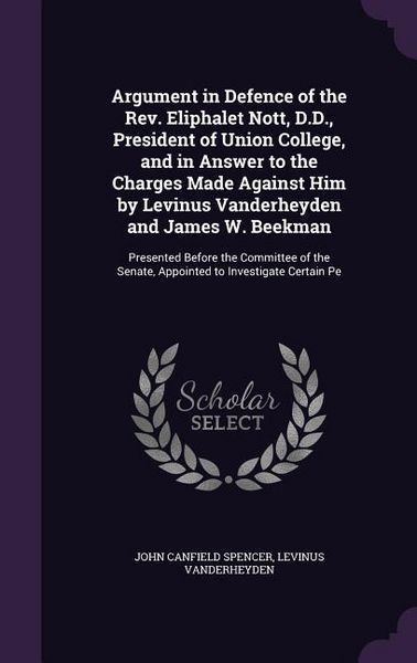 Produktbild: Argument in Defence of the Rev. Eliphalet Nott, D.D., President of Union College, and in Answer to the Charges Made Against Him by Levinus Vanderheyden and James W. Beekman