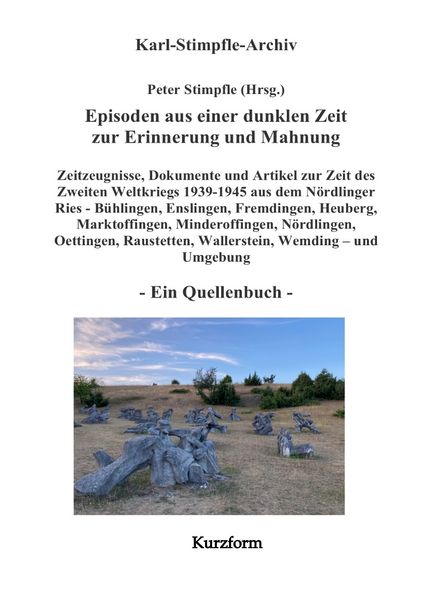 Episoden aus einer dunklen Zeit zur Erinnerung und Mahnung - ein Quellenbuch - Kurzform -, Taschenbuch von Peter Stimpfle, Tredition, 9783384659996