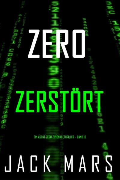 Produktbild: Zero - Zerst&ouml;rt (Ein Agent-Zero-Spionagethriller - Band 15)