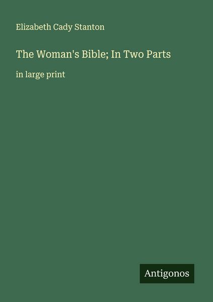 Produktbild: The Woman's Bible; In Two Parts