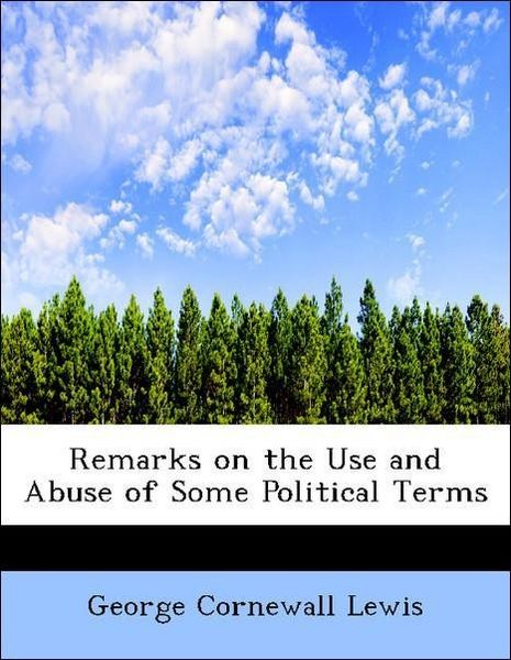 Produktbild: Lewis, G: Remarks on the Use and Abuse of Some Political Ter