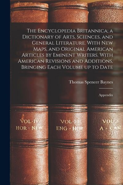 Produktbild: The Encyclopedia Britannica; a Dictionary of Arts, Sciences, and General Literature. With new Maps, and Original American Articles by Eminent Writers.