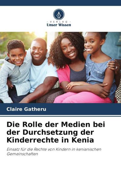 Produktbild: Die Rolle der Medien bei der Durchsetzung der Kinderrechte in Kenia