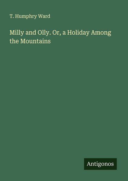Produktbild: Milly and Olly. Or, a Holiday Among the Mountains