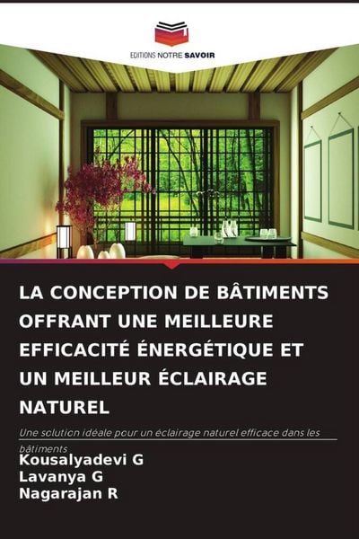 Produktbild: LA CONCEPTION DE B&Acirc;TIMENTS OFFRANT UNE MEILLEURE EFFICACIT&Eacute; &Eacute;NERG&Eacute;TIQUE ET UN MEILLEUR &Eacute;CLAIRAGE NATUREL