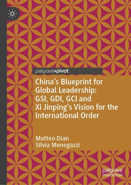 Produktbild: China&rsquo;s Blueprint for Global Leadership: GSI, GDI, GCI and Xi Jinping's Vision for the International Order