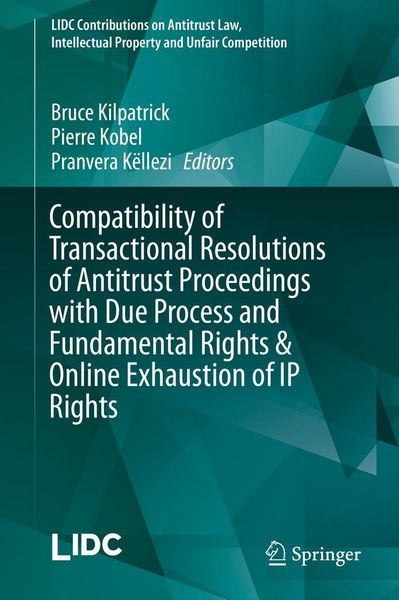 Produktbild: Compatibility of Transactional Resolutions of Antitrust Proceedings with Due Process and Fundamental Rights & Online Exhaustion of IP Rights