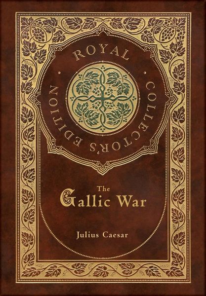 Produktbild: The Gallic War (Royal Collector's Edition) (Case Laminate Hardcover with Jacket)