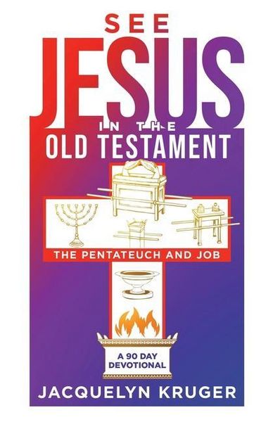 Produktbild: See Jesus in the Old Testament (The Pentateuch and Job): A 90-Day Devotional