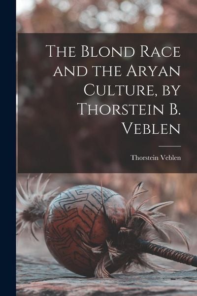 Produktbild: The Blond Race and the Aryan Culture, by Thorstein B. Veblen