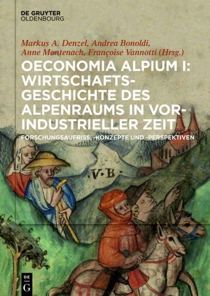 Produktbild: Oeconomia Alpium I: Wirtschaftsgeschichte des Alpenraums in vorindustrieller Zeit.