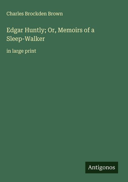 Produktbild: Edgar Huntly; Or, Memoirs of a Sleep-Walker