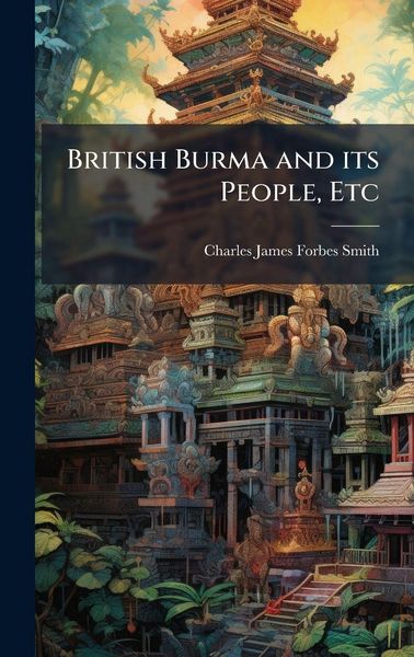 Produktbild: British Burma and its People, Etc