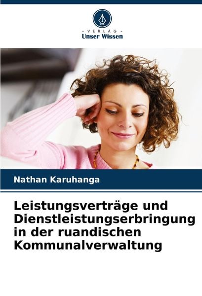 Leistungsverträge und Dienstleistungserbringung in der ruandischen Kommunalverwaltung, Taschenbuch von Nathan Karuhanga, Verlag Unser Wissen,