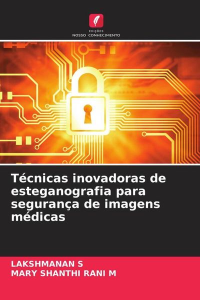 Produktbild: T&eacute;cnicas inovadoras de esteganografia para seguran&ccedil;a de imagens m&eacute;dicas