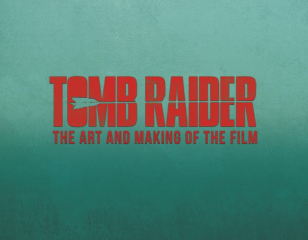 Produktbild: Tomb Raider: The Art and Making of the Film