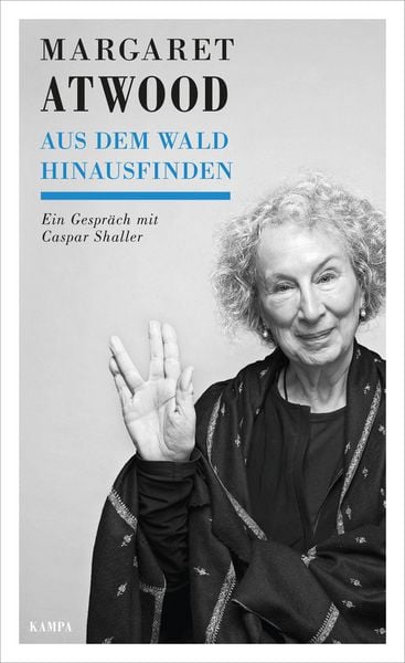 Aus dem Wald hinausfinden, Taschenbuch von Margaret Atwood,Caspar Shaller, Kampa Verlag, 978-3-311-14068-9