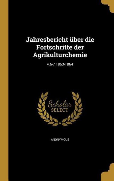 Produktbild: Jahresbericht &uuml;ber die Fortschritte der Agrikulturchemie; v.6-7 1863-1864