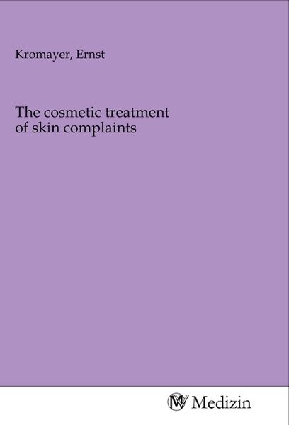 The cosmetic treatment of skin complaints, Taschenbuch von , MV-Medizin, 9783968751979