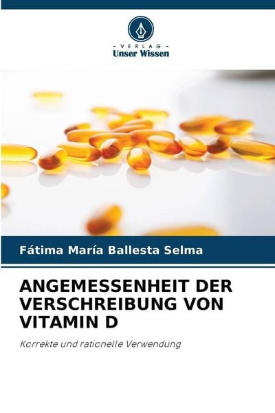 Angemessenheit der Verschreibung von Vitamin D, Taschenbuch von Fátima María Ballesta Selma, BoD - Books on Demand, 9786209313035