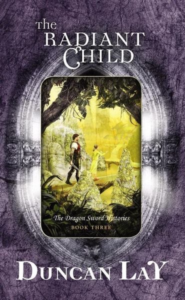 Produktbild: The Radiant Child: The Dragon Sword Histories Book 3