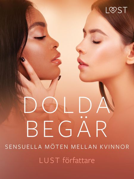 Produktbild: Dolda beg&auml;r: Sensuella m&ouml;ten mellan kvinnor
